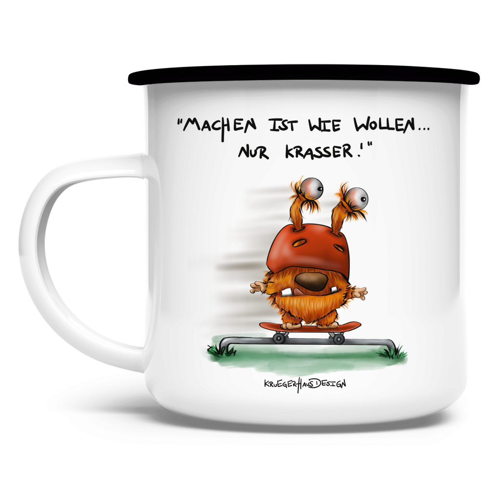 Emaille Tasse, Outdoor, Camping, Kruegerhausdesign Monster mit Spruch, Machen ist wie wollen...#5