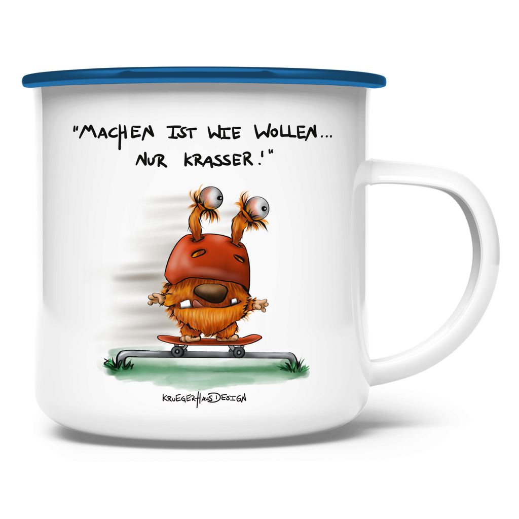 Emaille Tasse, Outdoor, Camping, Kruegerhausdesign Monster mit Spruch, Machen ist wie wollen...#5