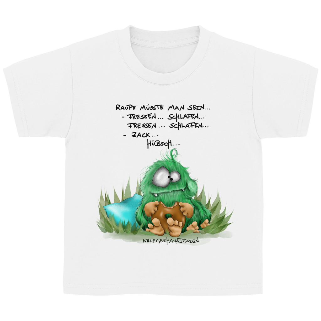 Kinder Basic T-Shirt, Raupe müsste man sein... Fressen... Schlafen... Fressen... Schlafen... Zack... Hübsch...