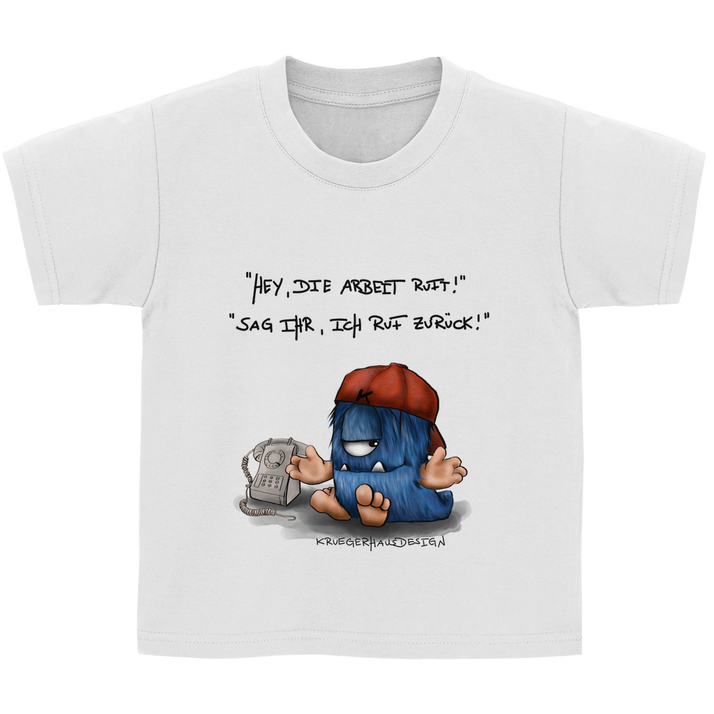 Kinder Basic T-Shirt,  Kruegerhausdesign Monster Spruch, schwarze Schrift, Hey, die Arbeit ruft...#101