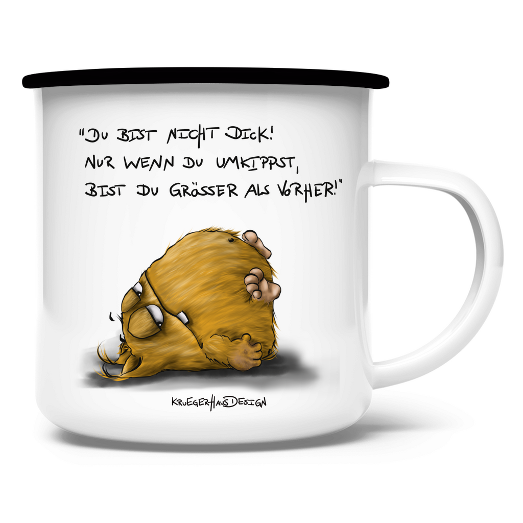 Emaille Tasse, Outdoor, Camping, Kruegerhausdesign Monster mit Spruch, Du bist nicht dick!... #17