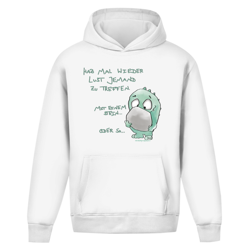 Oversize Hoodie Ohne Kordel, helle Schrift  Hab mal wieder Lust jemanden zu treffen... mit einem Stein... oder so...