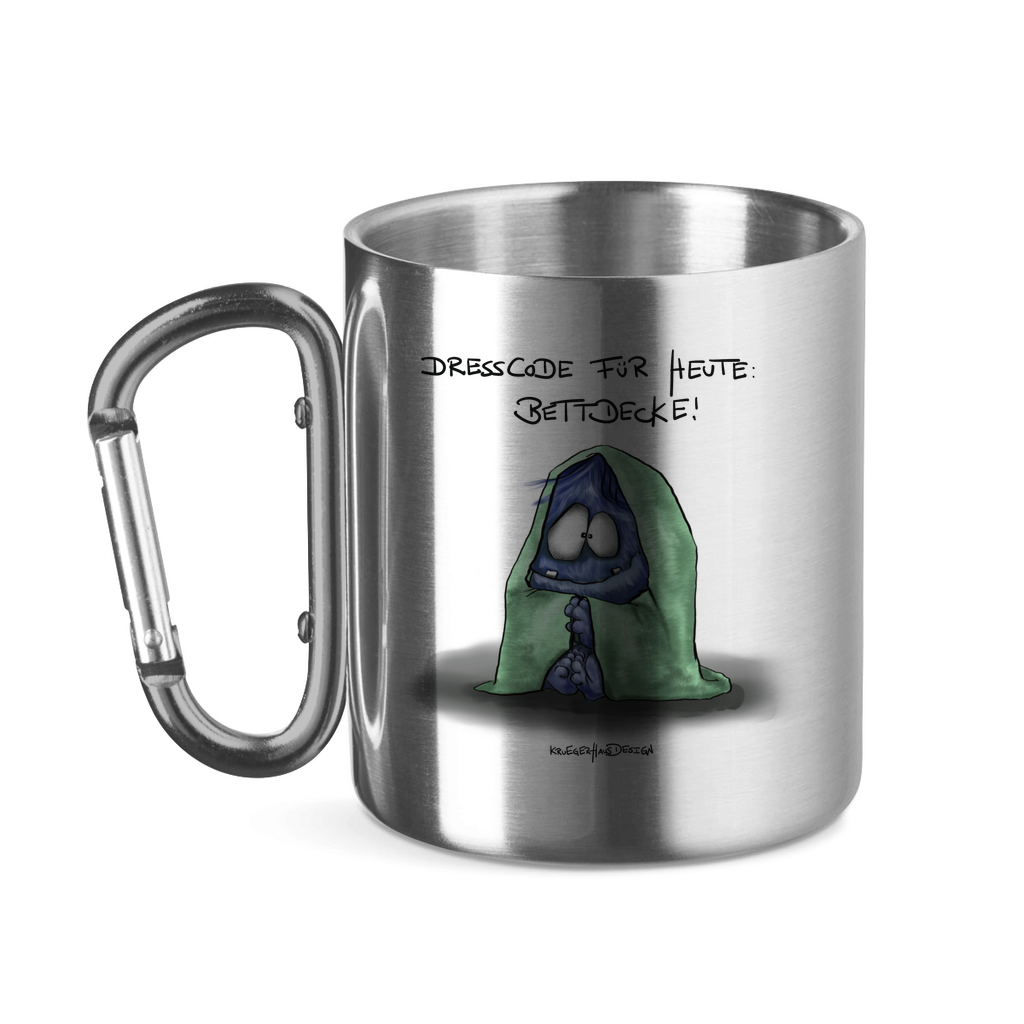 Edelstahltasse mit Karabinergriff, Outdoor, Camping Tasse, Kruegerhausdesign Monster mit Spruch, Dresscode für Heute: Bettdecke, #37