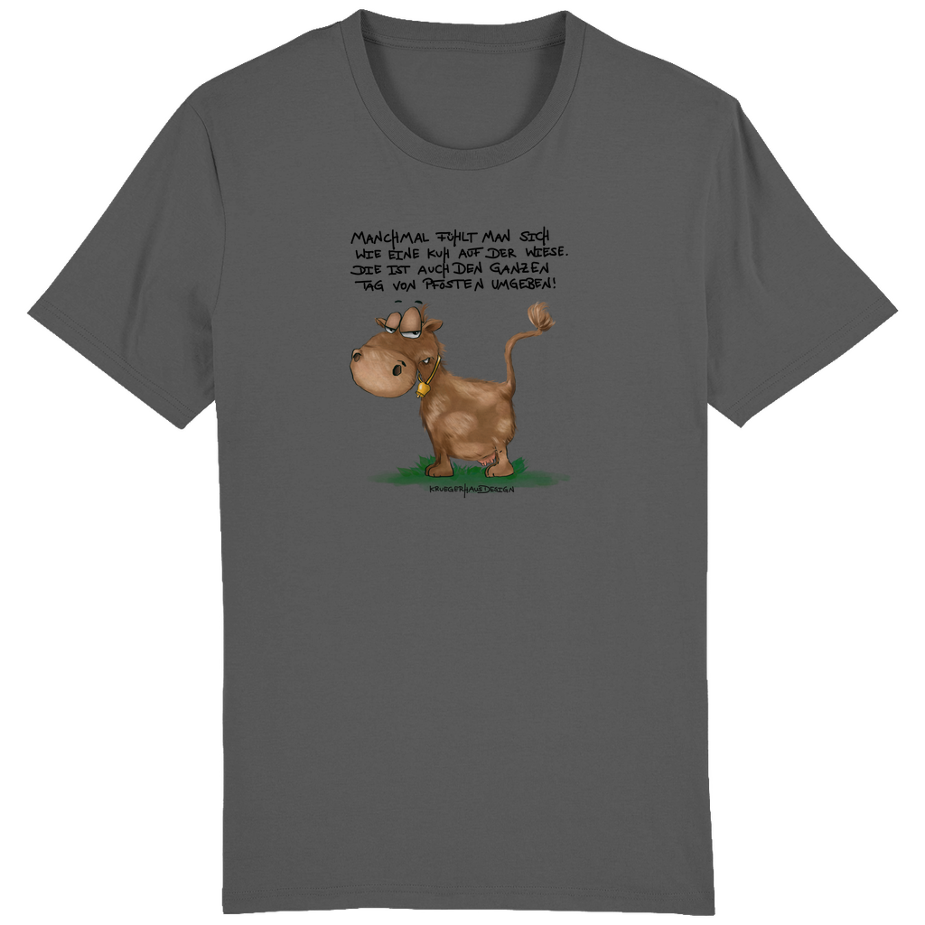 ST/ST Creator T-Shirt, Manchmal fühlt man sich wie eine Kuh auf der Wiese. Die ist auch den ganzen Tag von Pfosten umgeben!