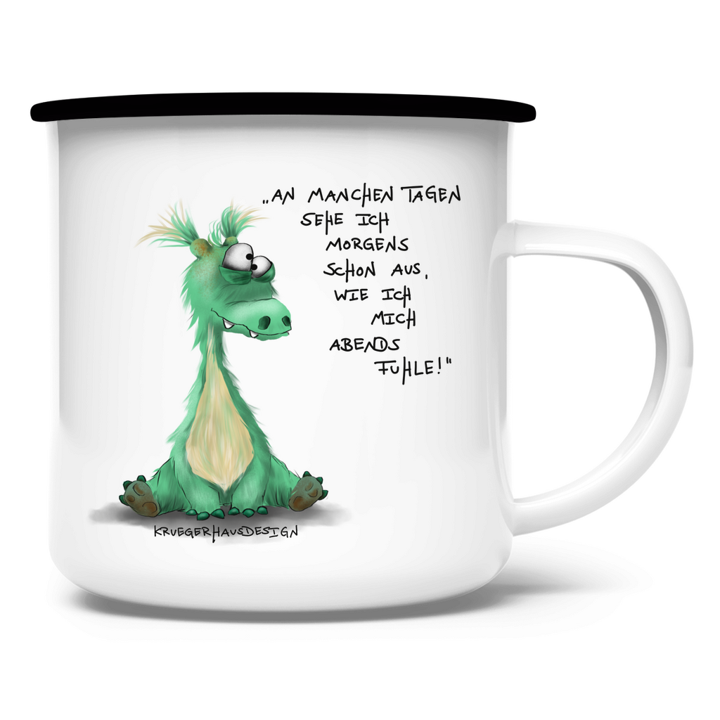 Emaille Tasse, Outdoor, Camping, Kruegerhausdesign mit Monster und Spruch, An manchen Tagen sehe...#134