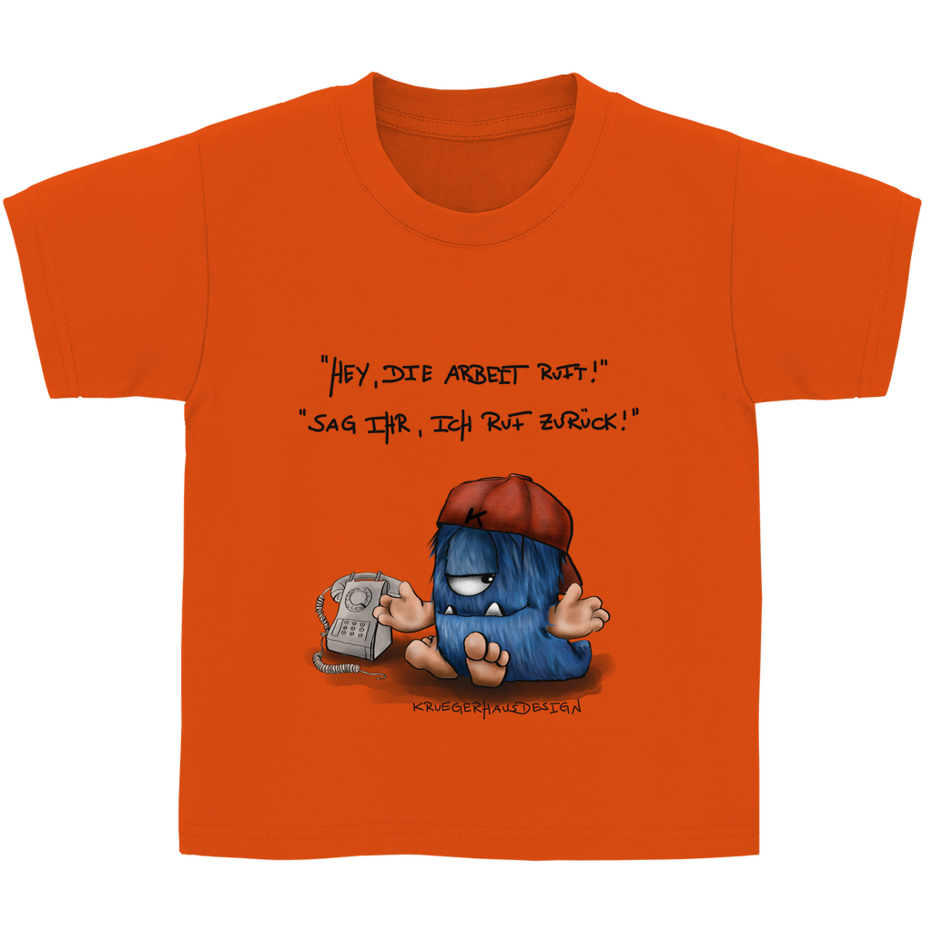 Kinder Basic T-Shirt,  Kruegerhausdesign Monster Spruch, schwarze Schrift, Hey, die Arbeit ruft...#101