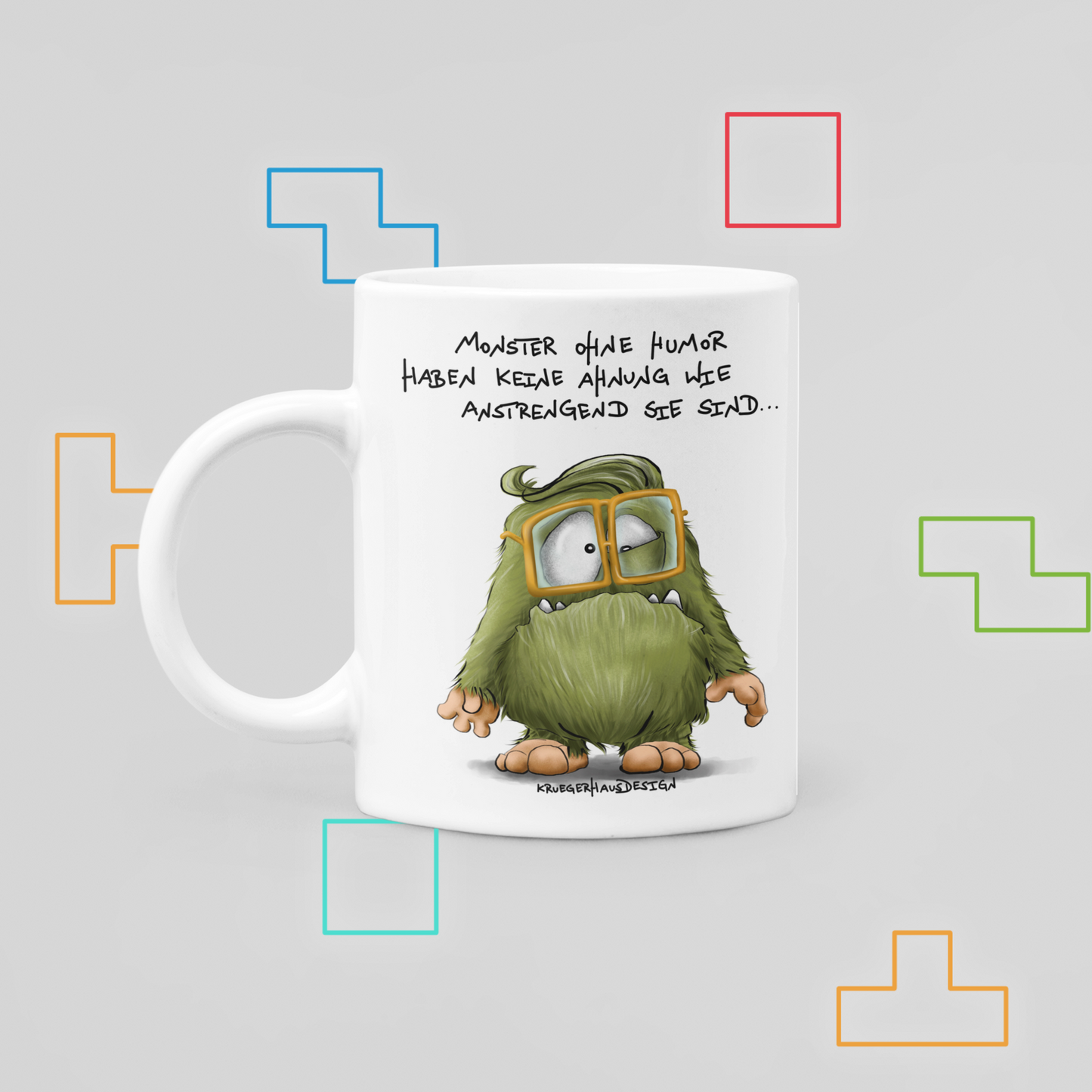 Tasse, Kaffeetasse Kruegerhausdesign Monster und Spruch "Monster ohne Humor haben..." Volldruck