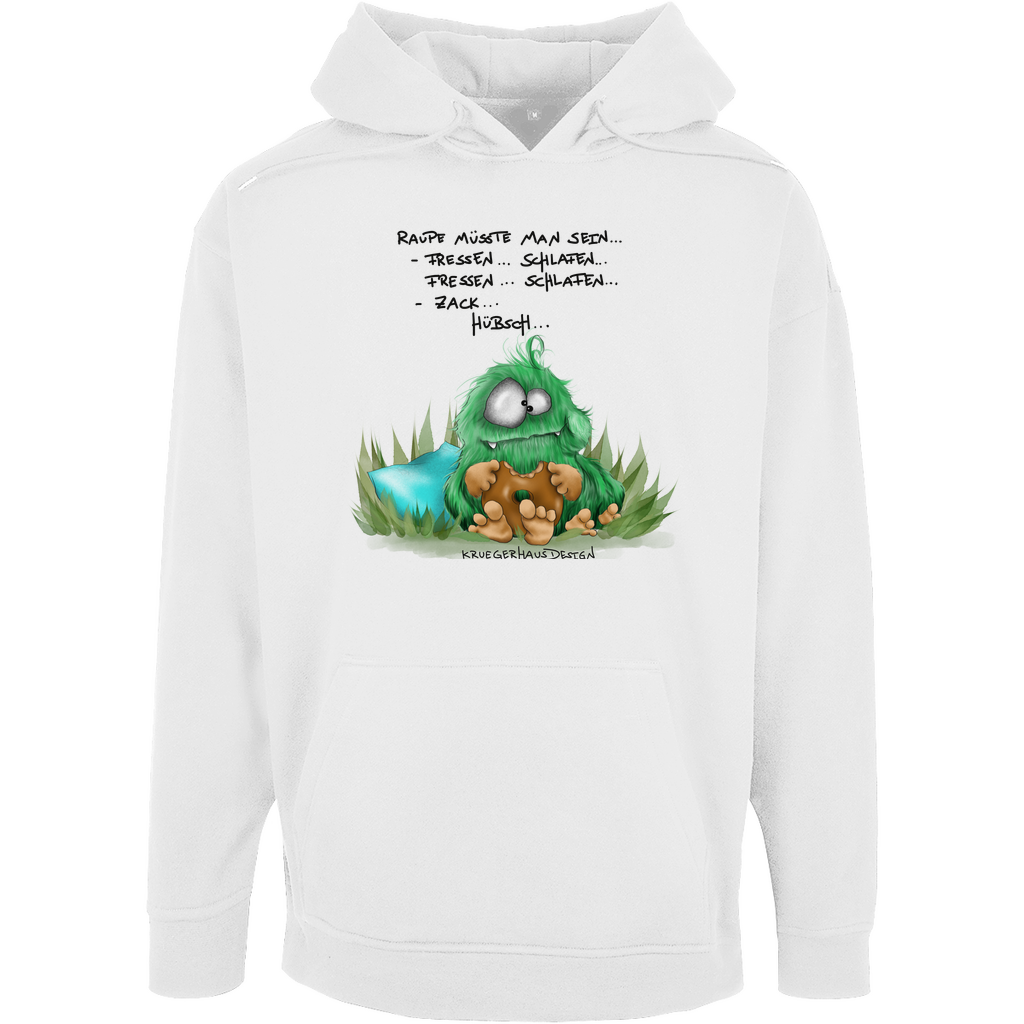 Unisex Oversize Hoodie, Raupe müsste man sein... Fressen... Schlafen... Fressen... Schlafen... Zack... Hübsch...