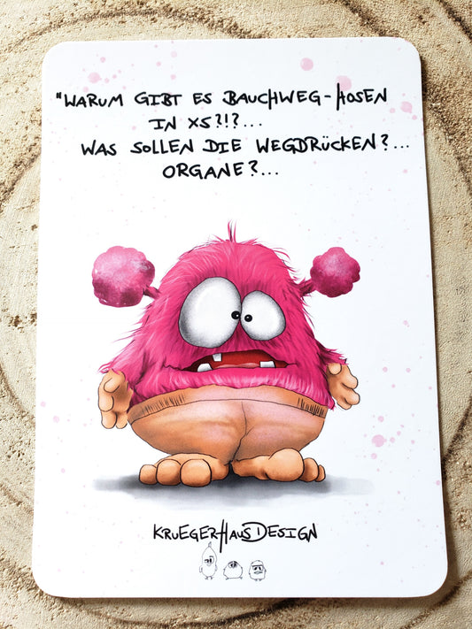 Postkarte Monster Kruegerhausdesign mit Spruch "Warum gibt es Bauchweg - Hosen..."