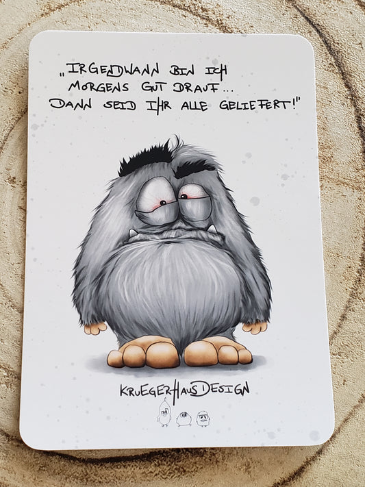 Postkarte Monster Kruegerhausdesign mit Spruch "Irgendwann bin ich morgens..."