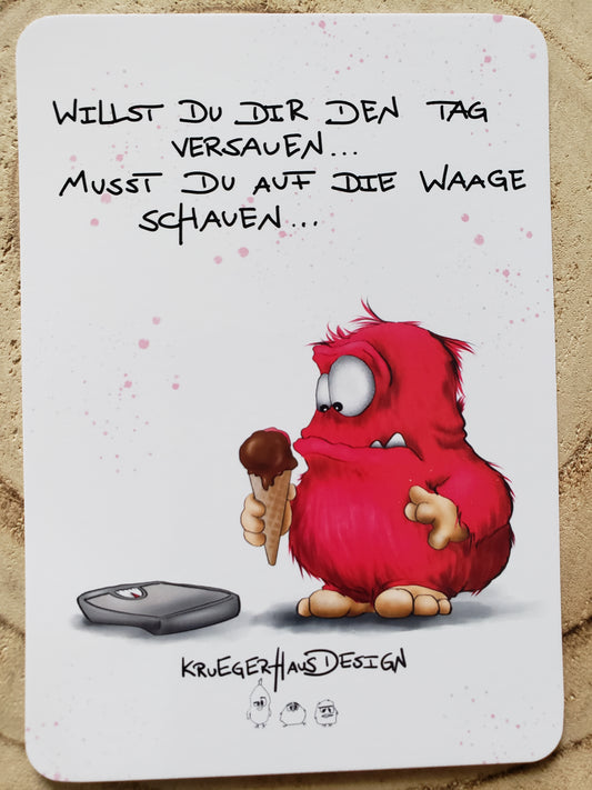 Postkarte Monster Kruegerhausdesign  "Willst Du Dir den Tag versauen..."
