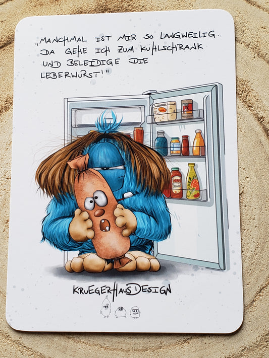 Postkarte Monster Kruegerhausdesign  "Manchmal ist mir so langweilig, da gehe ich zum Kühlschrank..."