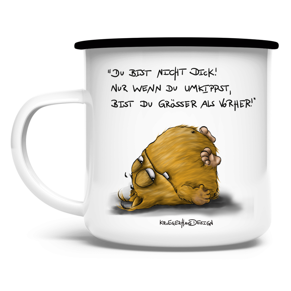 Emaille Tasse, Outdoor, Camping, Kruegerhausdesign Monster mit Spruch, Du bist nicht dick!... #17