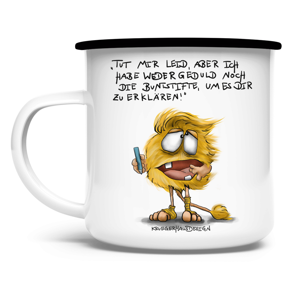 Emaille Tasse, Camping, Outdoor, Kruegerhausdesign Monster mit Spruch, Tut mir leid aber ich habe weder... #90