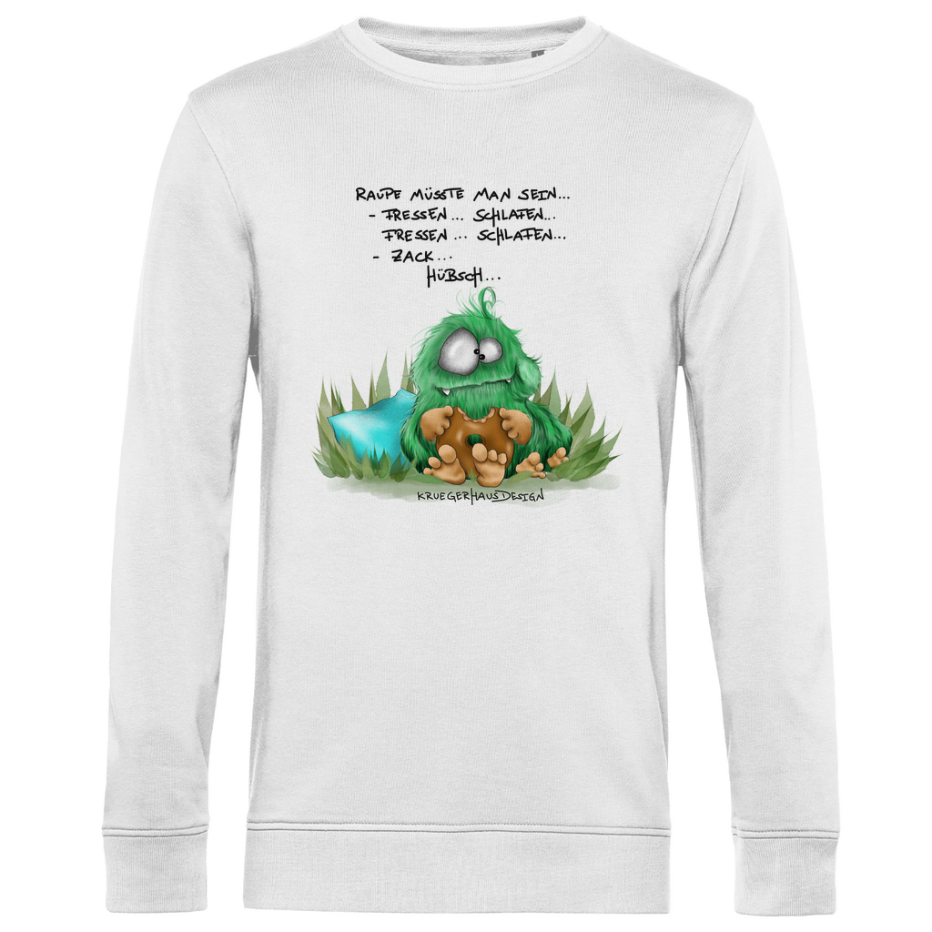 Herren Premium Bio Sweatshirt, Raupe müsste man sein... Fressen... Schlafen... Fressen... Schlafen... Zack... Hübsch...