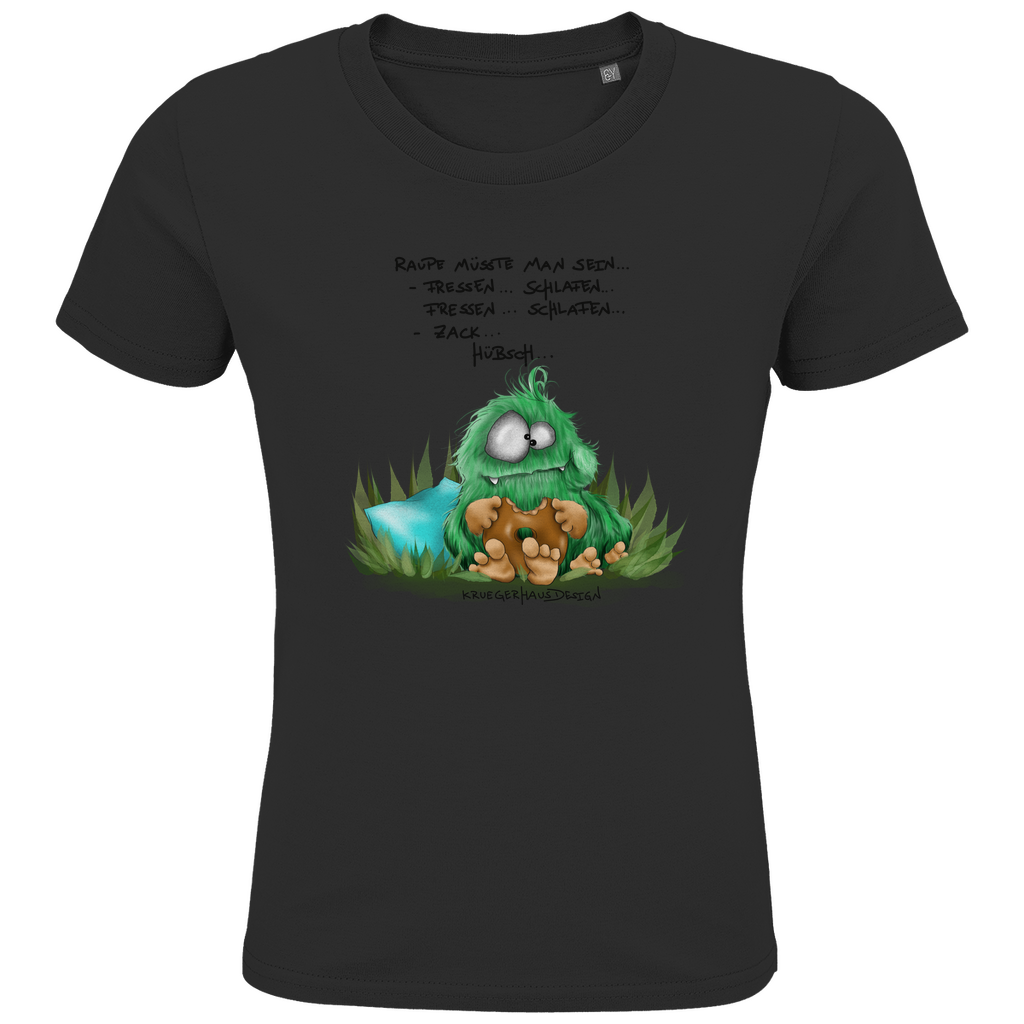 Kids Premium Bio T-Shirt, Raupe müsste man sein... Fressen... Schlafen... Fressen... Schlafen... Zack... Hübsch...