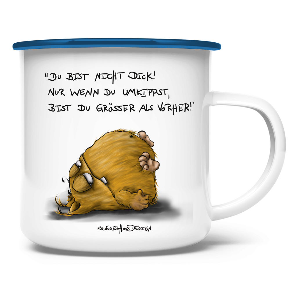 Emaille Tasse, Outdoor, Camping, Kruegerhausdesign Monster mit Spruch, Du bist nicht dick!... #17