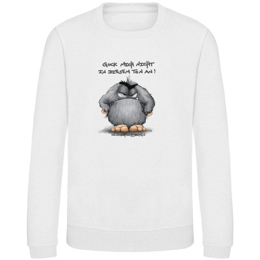 Kinder Sweatshirt, Pullover, Guck mich nicht in diesem Ton an!