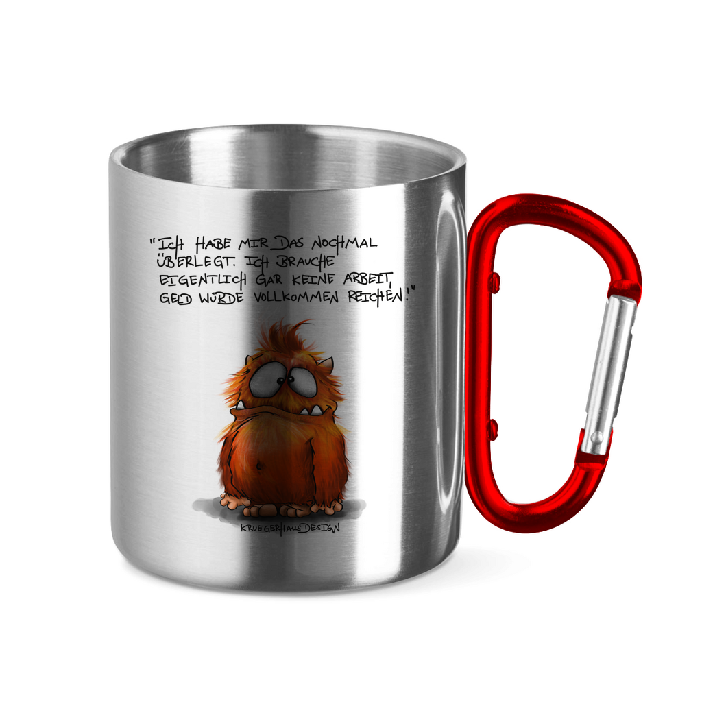 Edelstahltasse mit Karabinergriff, Outdoor, Camping Tasse, Kruegerhausdesign Monster mit Spruch, Ich habe mir das nochmal überlegt... #95