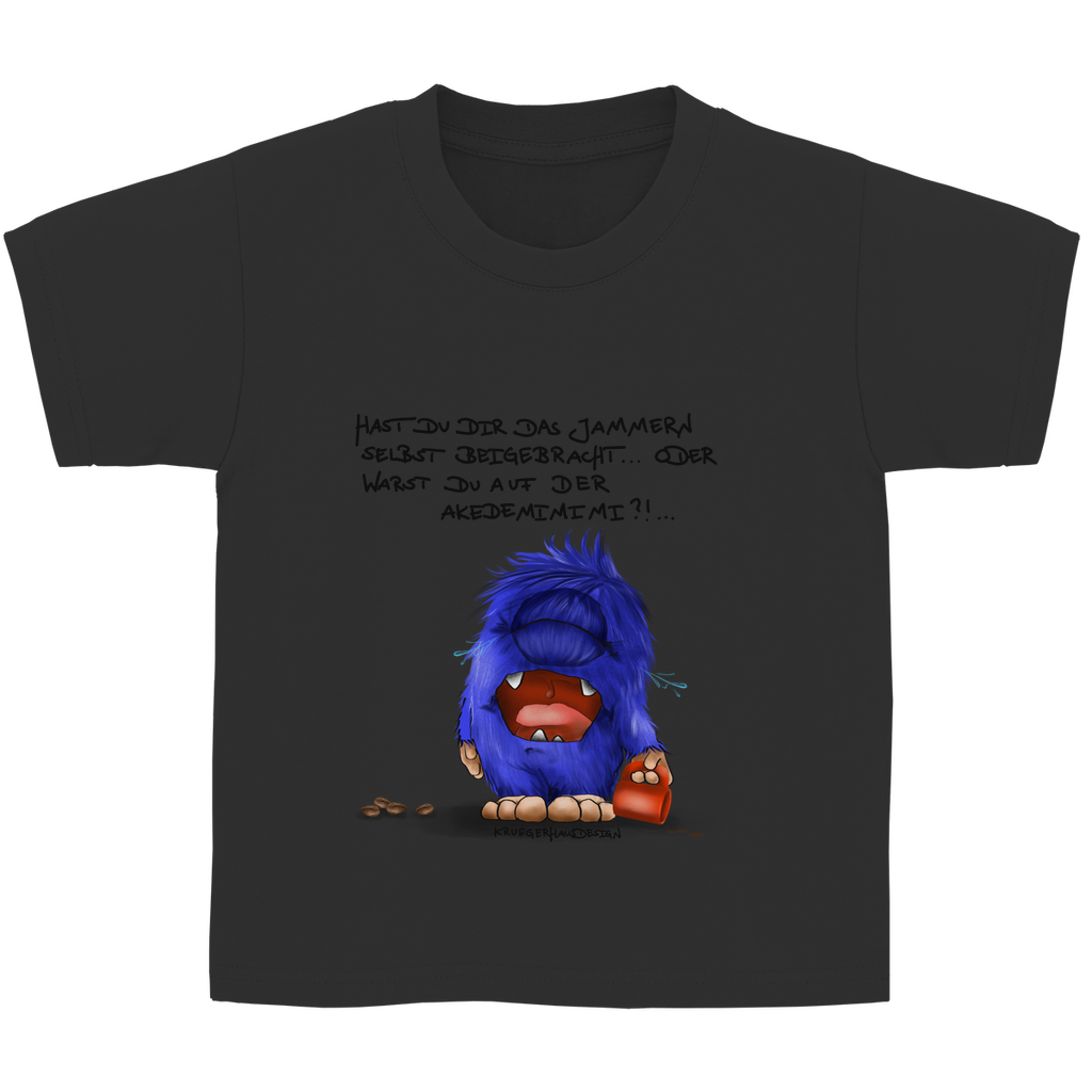 Kinder Basic T-Shirt, Kruegerhausdesign Monster Spruch, schwarze Schrift, Hast du das Jammern ... #144
