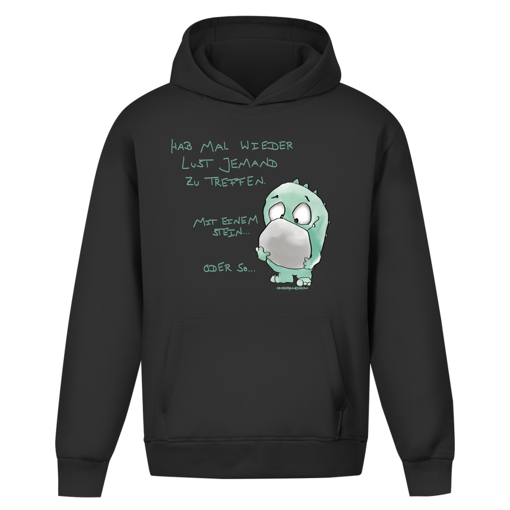 Oversize Hoodie Ohne Kordel, helle Schrift  Hab mal wieder Lust jemanden zu treffen... mit einem Stein... oder so...