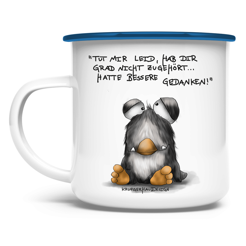 Emaille Tasse, Outdoor, Camping, Kruegerhausdesign Monster mit Spruch, Tut mir leid, hab dir grad nicht zugehört... #114