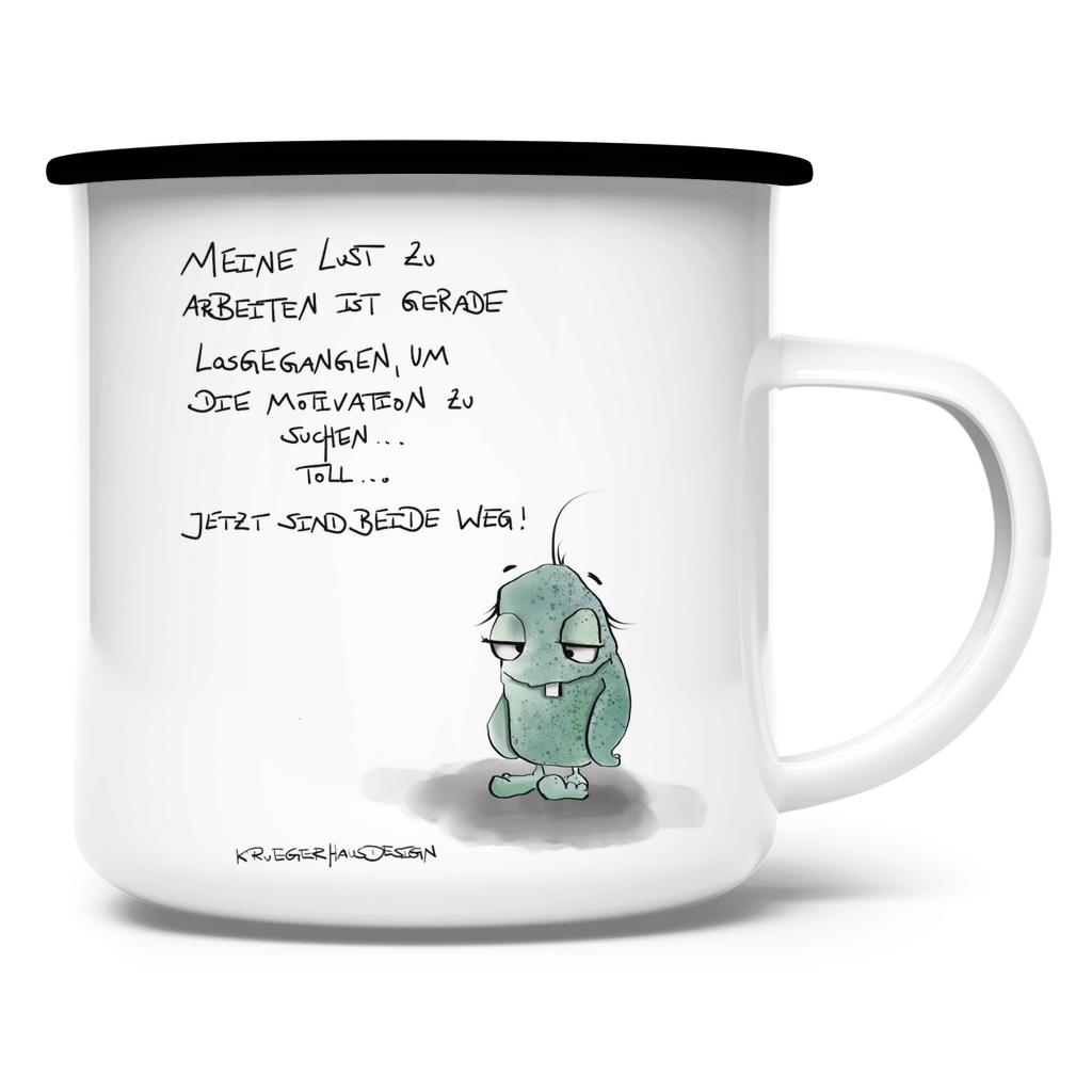 Emaille Tasse, Camping, Outdoor, Kruegerhausdesign Monster mit Spruch, Meine Lust zu arbeiten... #62