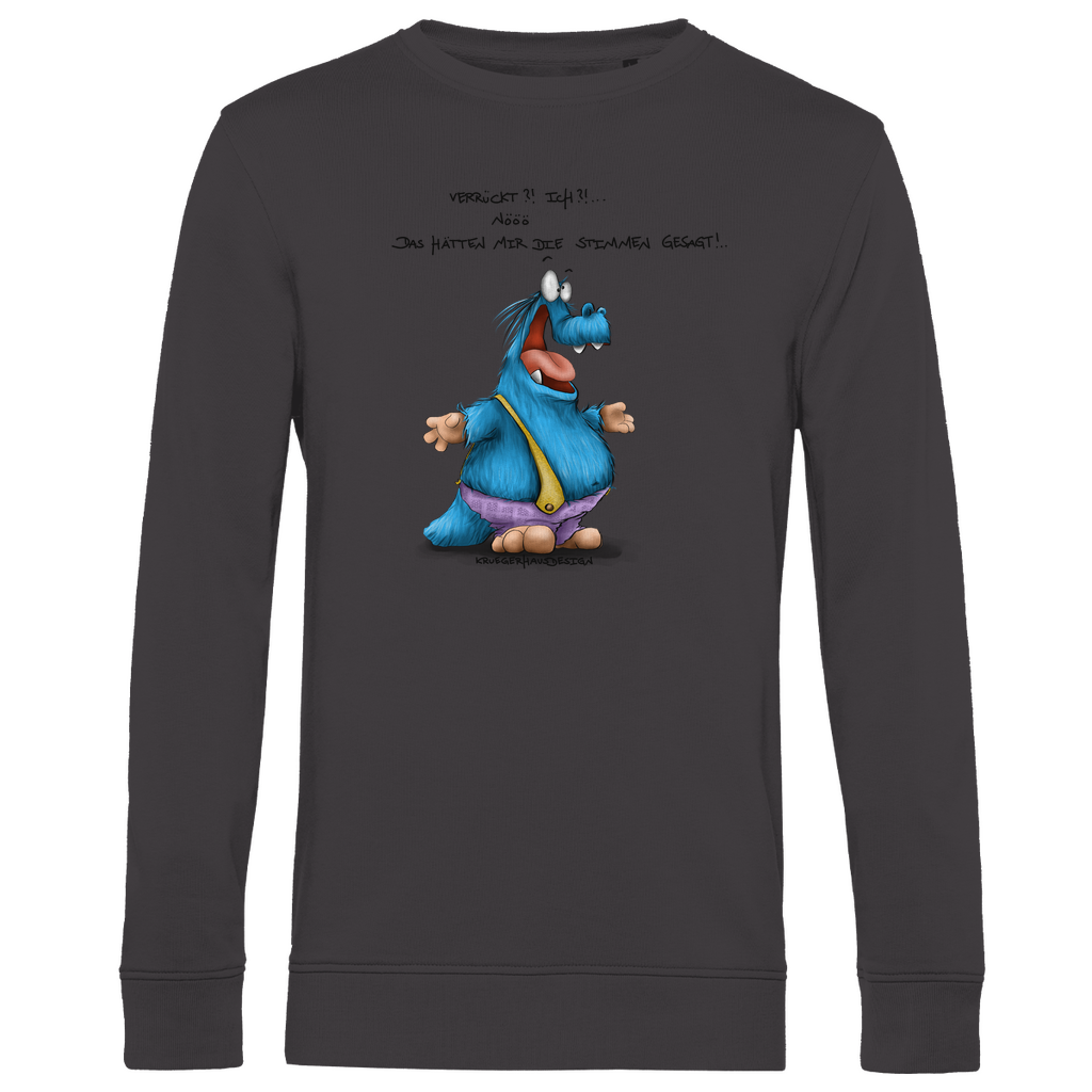 Herren Premium Bio Sweatshirt Kruegerhausdesign Monster Spruch „Verrückt?!…“ #300
