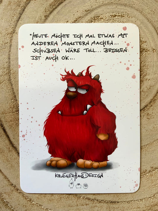 Postkarte Monster Kruegerhausdesign  "Heute möcte ich etwas mit...Schubsen..."