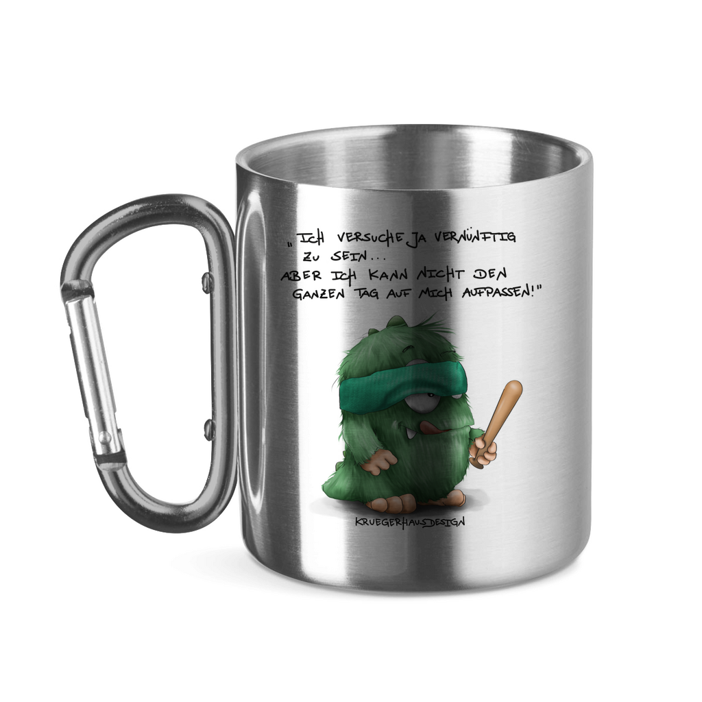 Edelstahltasse mit Karabinergriff, Outdoor, Camping Tasse, Kruegerhausdesign Monster mit Spruch, Ich versuche ja vernünftig... #172