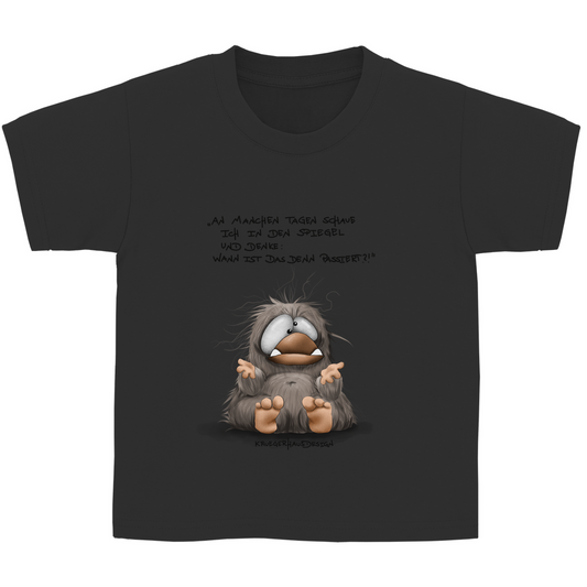 Kinder Basic T-Shirt. Kruegerhausdesign Monster Spruch, schwarze Schrift, An manchen Tagen schaue...#177