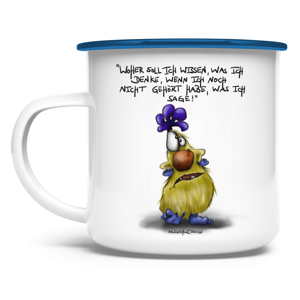 Emaille Tasse, Outdoor, Camping, Kruegerhausdesign Monster mit Spruch, Woher soll ich wissen, was ich denke... #24