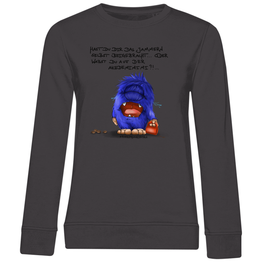 Damen Premium Bio Sweatshirt, Kruegerhausdesign Monster Spruch, schwarze Schrift, Hast du das Jammern ... #144