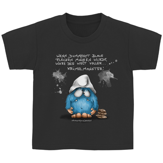 Kinder Basic T-Shirt, Wenn Dummheit blaue Flecken machen würde, wäre die Welt voller ... Krümelmonster!