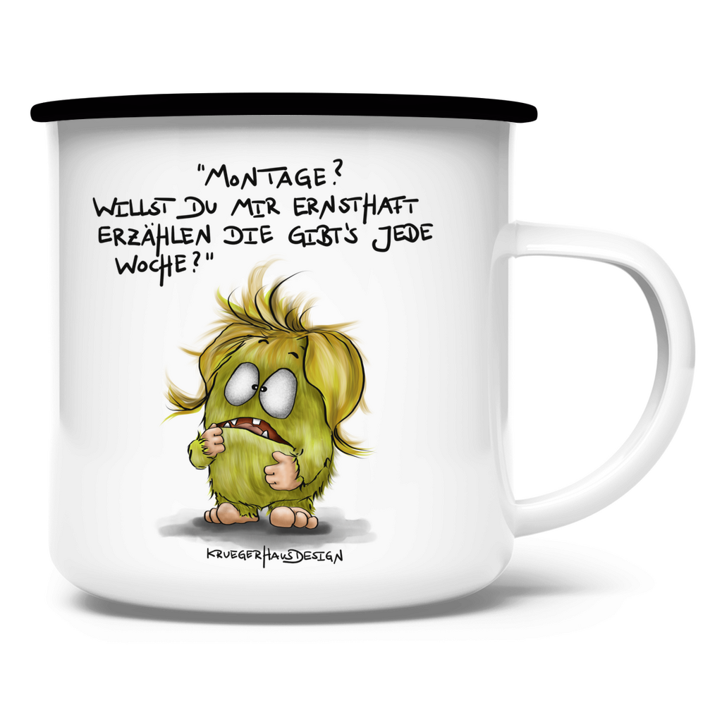 Emaille Tasse, Camping, Outdoor, Kruegerhausdesign Monster und Spruch, Montage?! Willst du mir ernsthaft... #85