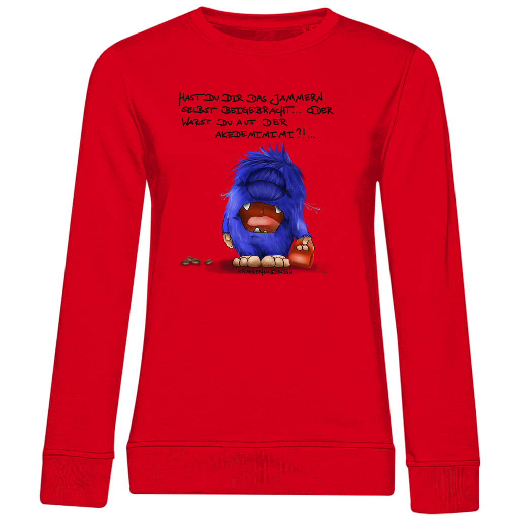Damen Premium Bio Sweatshirt, Kruegerhausdesign Monster Spruch, schwarze Schrift, Hast du das Jammern ... #144