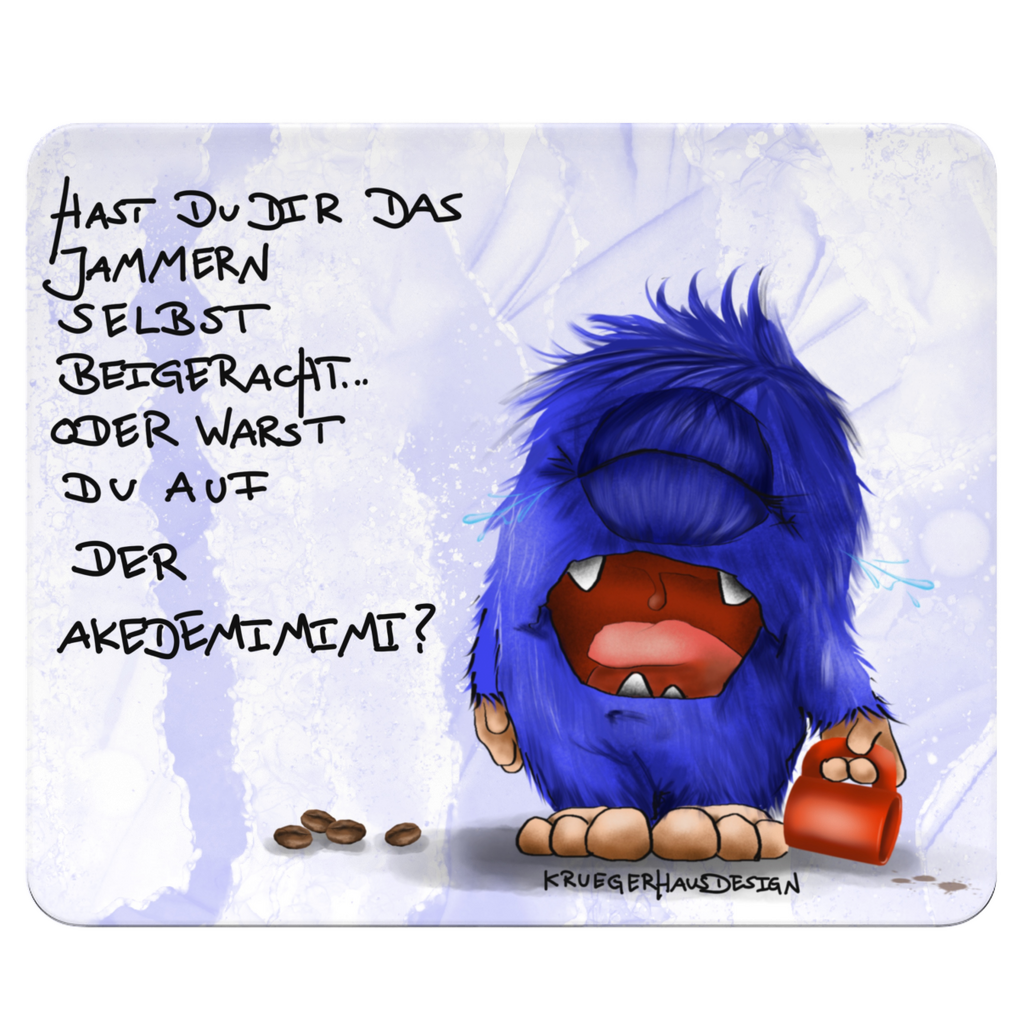 Mousepad, Mauspad, Maus Unterlage, Kruegerhausdesign  Monster mit Spruch, Hast du dir das Jammern...