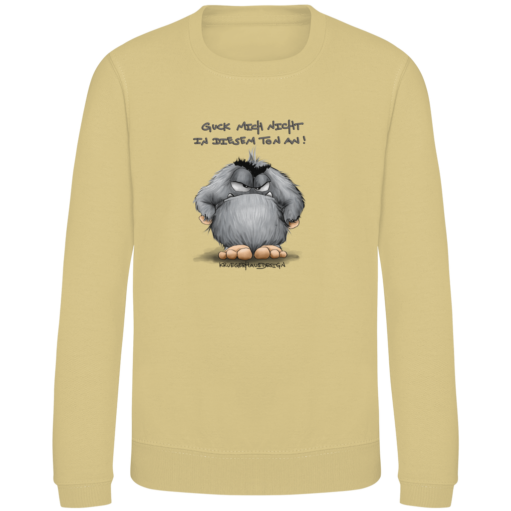 Kinder Sweatshirt, Pullover, Guck mich nicht in diesem Ton an!