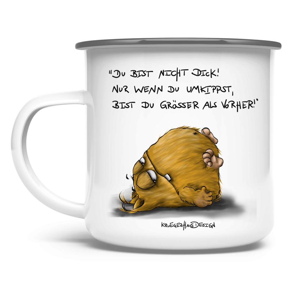 Emaille Tasse, Outdoor, Camping, Kruegerhausdesign Monster mit Spruch, Du bist nicht dick!... #17