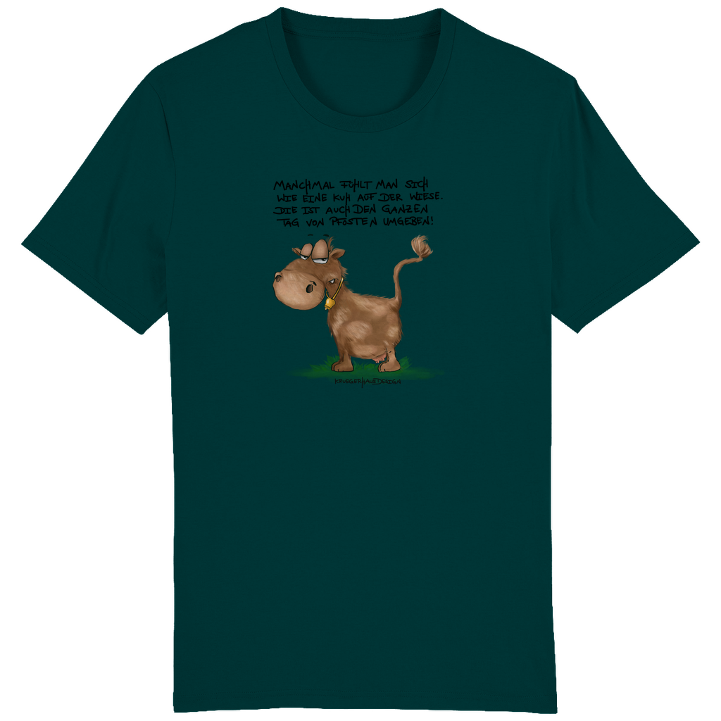 ST/ST Creator T-Shirt, Manchmal fühlt man sich wie eine Kuh auf der Wiese. Die ist auch den ganzen Tag von Pfosten umgeben!