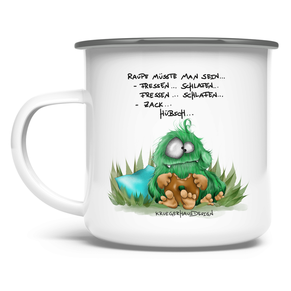 Emaille Tasse, Camping, Outdoor Tasse, Raupe müsste man sein... Fressen... Schlafen... Fressen... Schlafen... Zack... Hübsch...