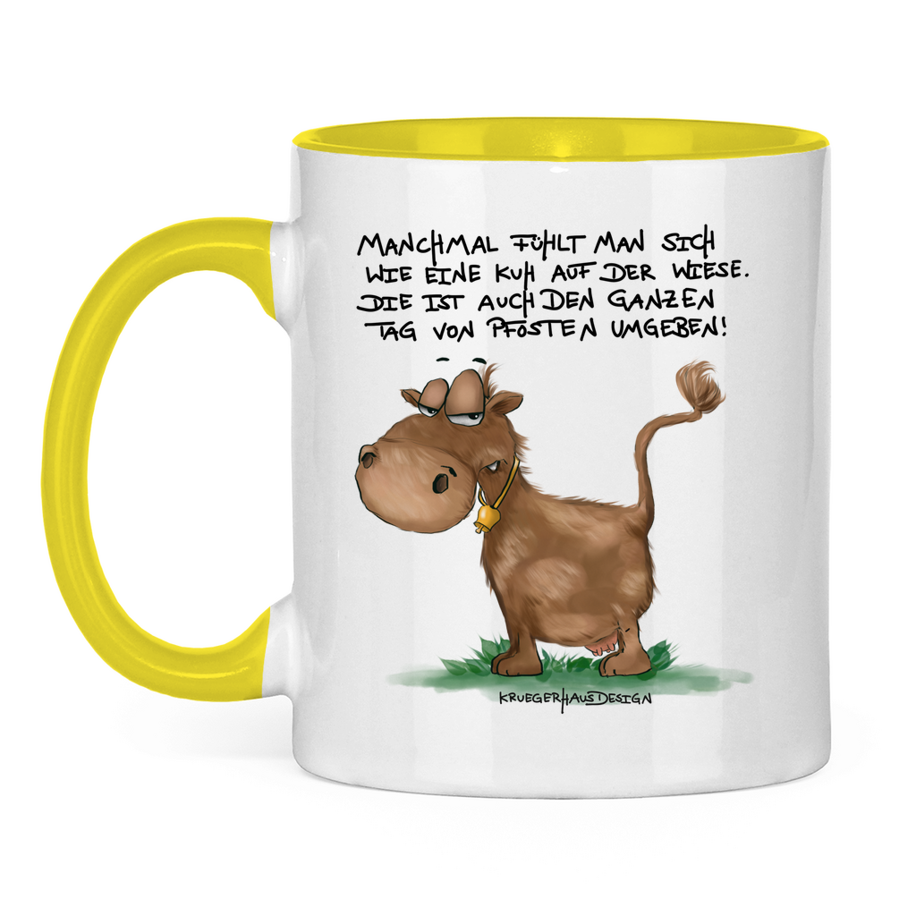 Tasse zweifarbig, Kaffeetasse, Teetasse, Manchmal fühlt man sich wie eine Kuh auf der Wiese. Die ist auch den ganzen Tag von Pfosten umgeben!