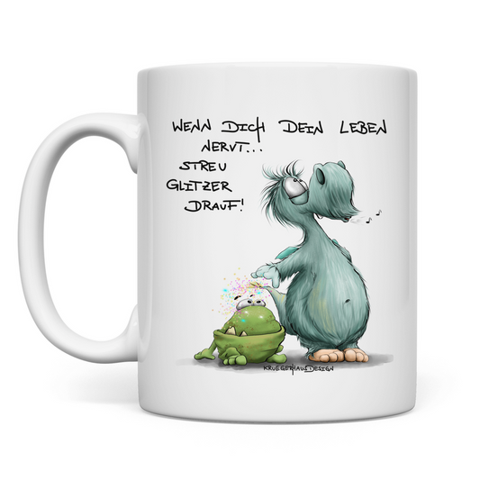 Tasse, Kaffeetasse, Teetasse, Kruegerhausdesign mit Monster und Spruch, Wenn dich dein Leben nervt... #253