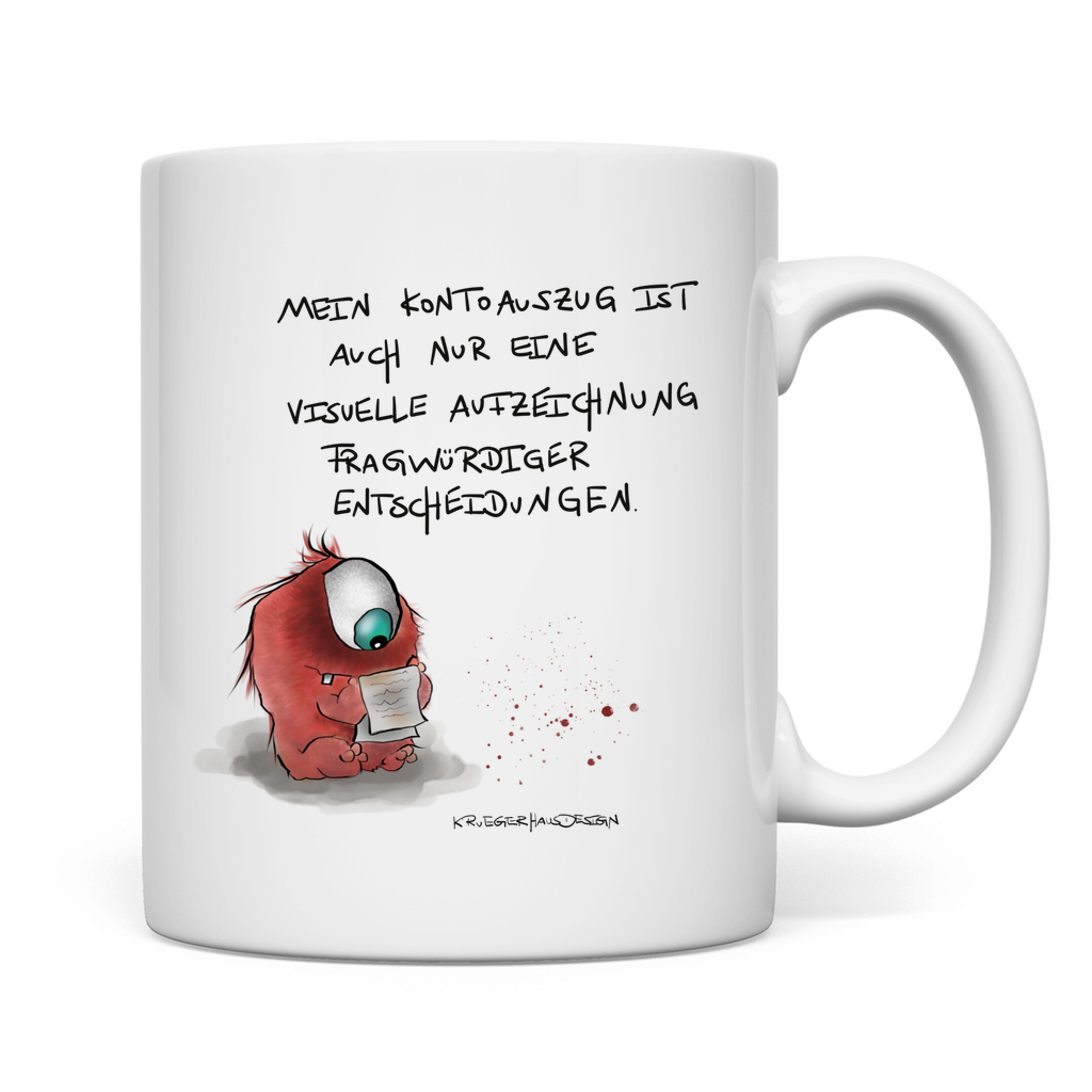 Tasse, Kaffeetasse, Teetasse, Kruegerhausdesign Monster mit Spruch, Mein Kontoauszug ist auch nur eine... #56