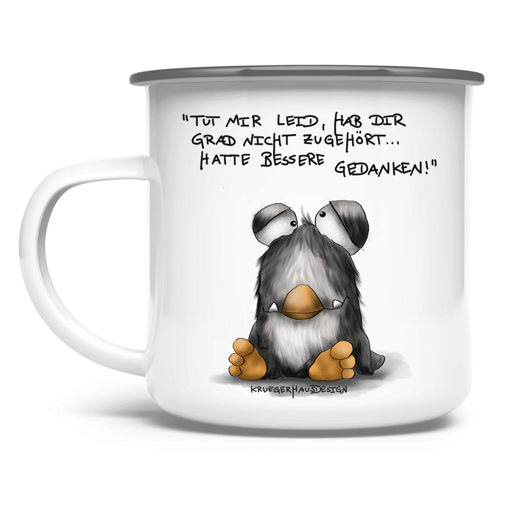 Emaille Tasse, Outdoor, Camping, Kruegerhausdesign Monster mit Spruch, Tut mir leid, hab dir grad nicht zugehört... #114