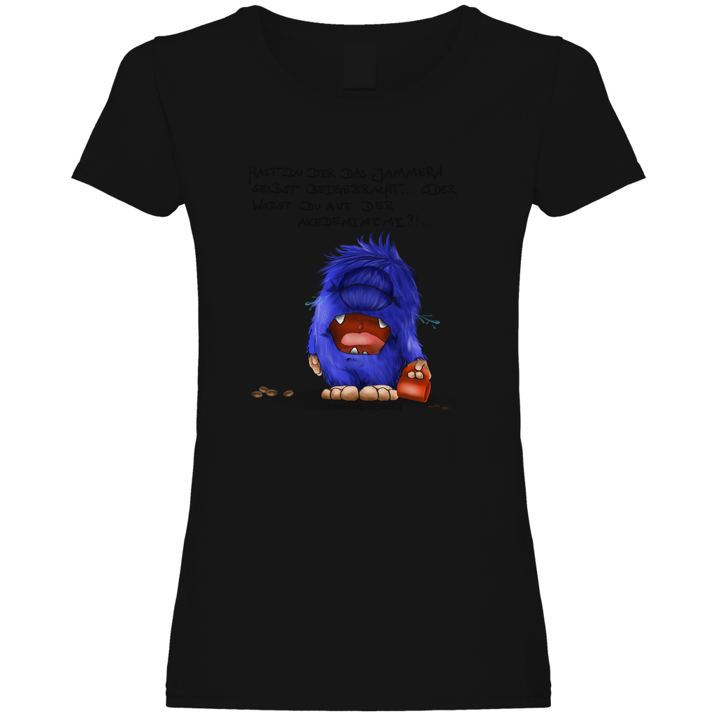 Damen Promo T-Shirt, Kruegerhausdesign Monster Spruch, schwarze Schrift, Hast du das Jammern ... #144
