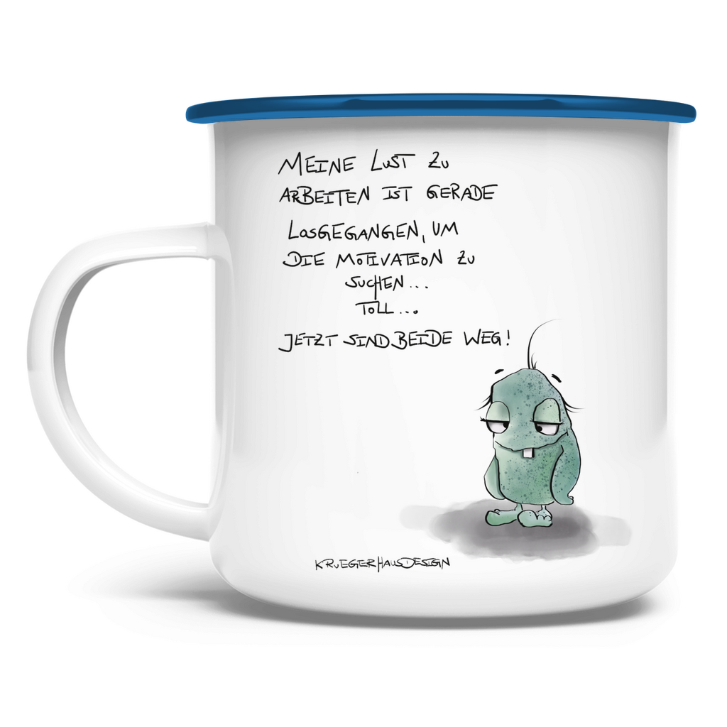 Emaille Tasse, Camping, Outdoor, Kruegerhausdesign Monster mit Spruch, Meine Lust zu arbeiten... #62