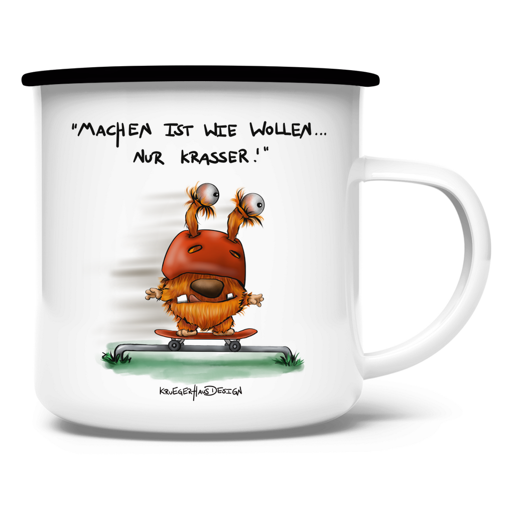 Emaille Tasse, Outdoor, Camping, Kruegerhausdesign Monster mit Spruch, Machen ist wie wollen...#5