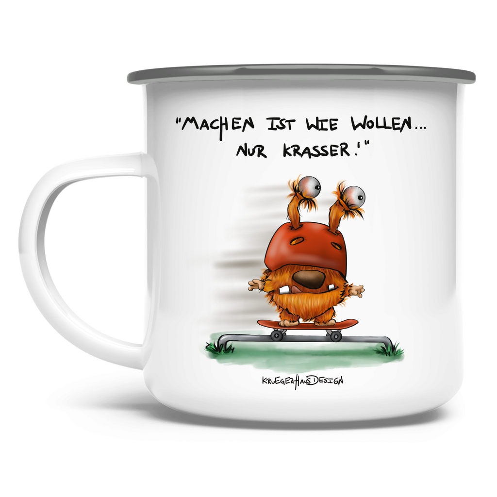 Emaille Tasse, Outdoor, Camping, Kruegerhausdesign Monster mit Spruch, Machen ist wie wollen...#5