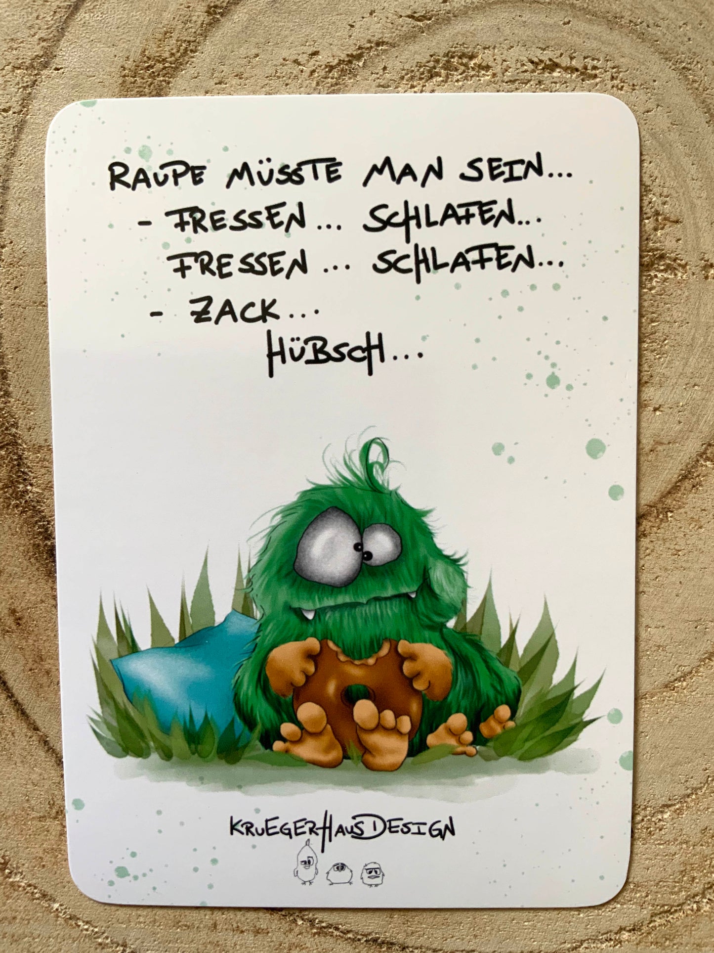 Postkarte Monster Kruegerhausdesign  " Raupe müsste man sein..."